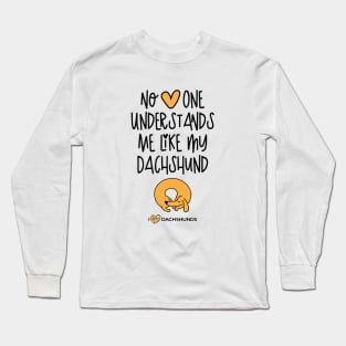 No One Understand Me Like My Dachshund Long Sleeve T-Shirt